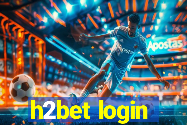 h2bet login